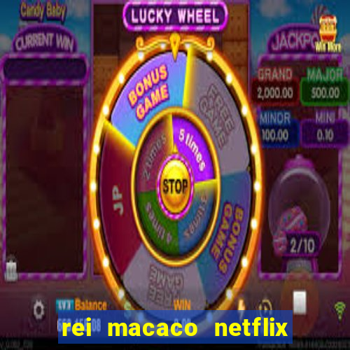 rei macaco netflix 3 temporada